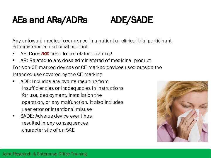 AEs and ARs/ADRs ADE/SADE Any untoward medical occurrence in a patient or clinical trial