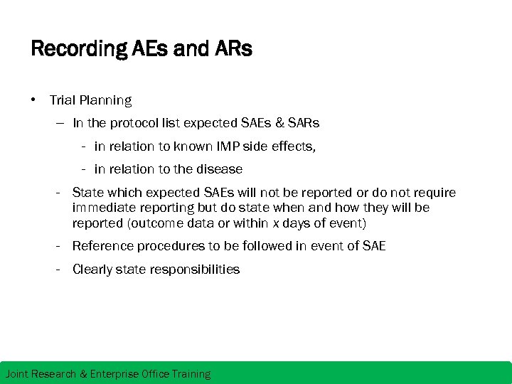 Recording AEs and ARs • Trial Planning – In the protocol list expected SAEs