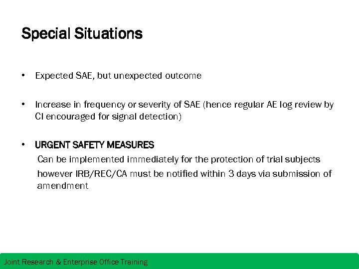 Special Situations • Expected SAE, but unexpected outcome • Increase in frequency or severity