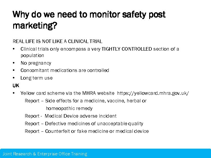 Why do we need to monitor safety post marketing? REAL LIFE IS NOT LIKE