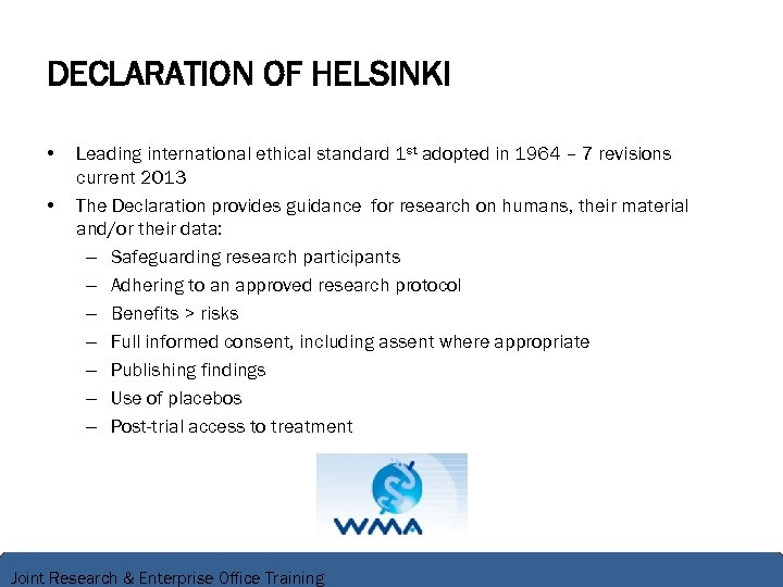 DECLARATION OF HELSINKI • • Leading international ethical standard 1 st adopted in 1964