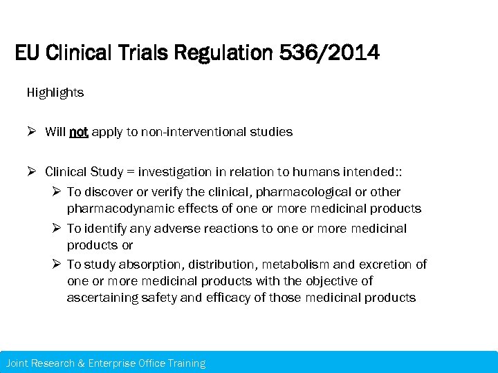 EU Clinical Trials Regulation 536/2014 Highlights Ø Will not apply to non-interventional studies Ø
