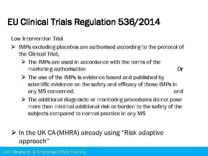 EU Clinical Trials Regulation 536/2014 Low Intervention Trial Ø IMPs excluding placebos are authorised
