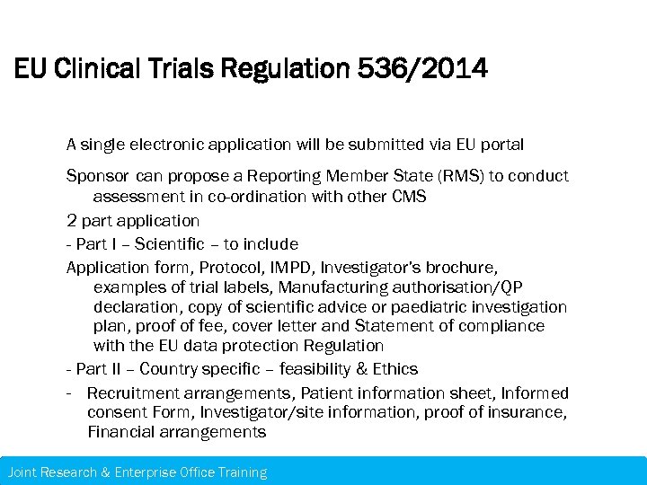 EU Clinical Trials Regulation 536/2014 A single electronic application will be submitted via EU