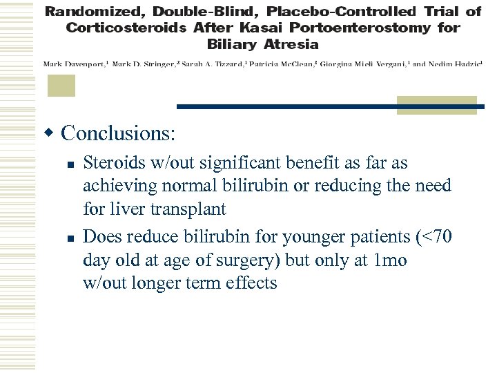 w Conclusions: n n Steroids w/out significant benefit as far as achieving normal bilirubin