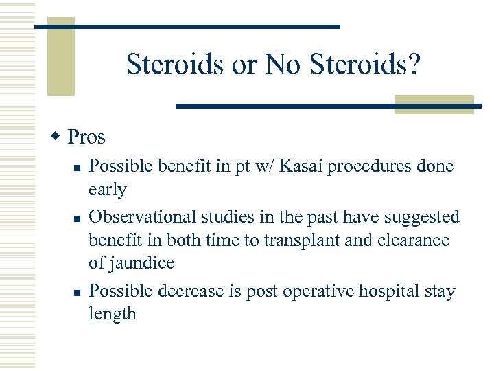 Steroids or No Steroids? w Pros n n n Possible benefit in pt w/