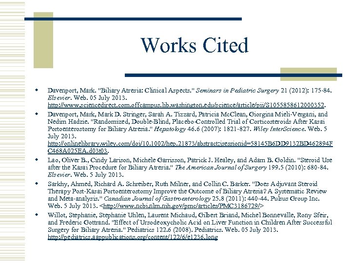 Works Cited w w w Davenport, Mark. "Biliary Atresia: Clinical Aspects. " Seminars in