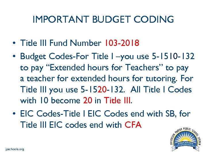 IMPORTANT BUDGET CODING • Title III Fund Number 103 -2018 • Budget Codes-For Title