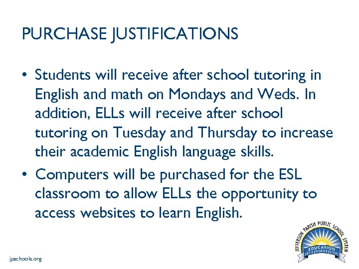 PURCHASE JUSTIFICATIONS • Students will receive after school tutoring in English and math on