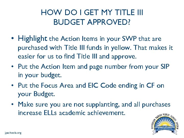 HOW DO I GET MY TITLE III BUDGET APPROVED? • Highlight the Action Items