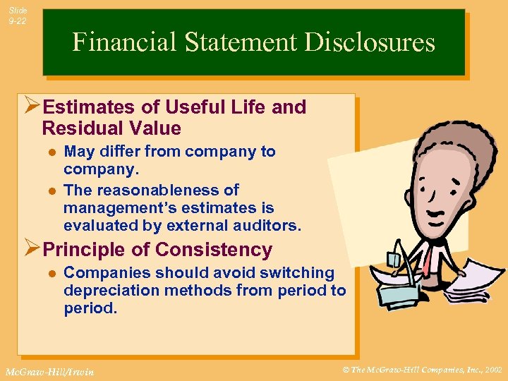 Slide 9 -22 Financial Statement Disclosures ØEstimates of Useful Life and Residual Value l