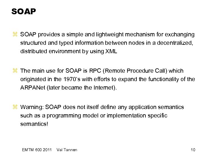 SOAP z SOAP provides a simple and lightweight mechanism for exchanging structured and typed