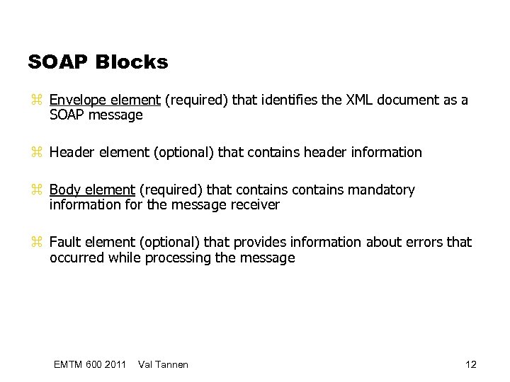 SOAP Blocks z Envelope element (required) that identifies the XML document as a SOAP