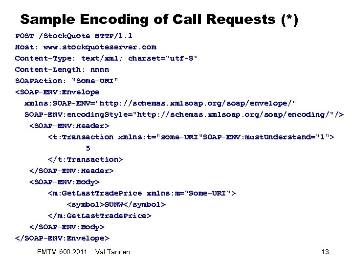 Sample Encoding of Call Requests (*) POST /Stock. Quote HTTP/1. 1 Host: www. stockquoteserver.