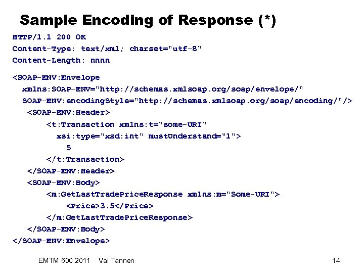 Sample Encoding of Response (*) HTTP/1. 1 200 OK Content-Type: text/xml; charset=