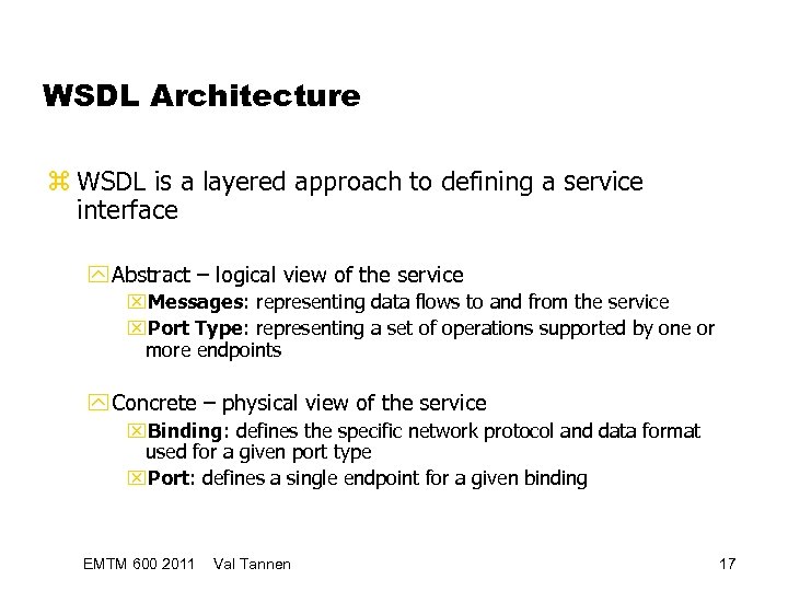 WSDL Architecture z WSDL is a layered approach to defining a service interface y