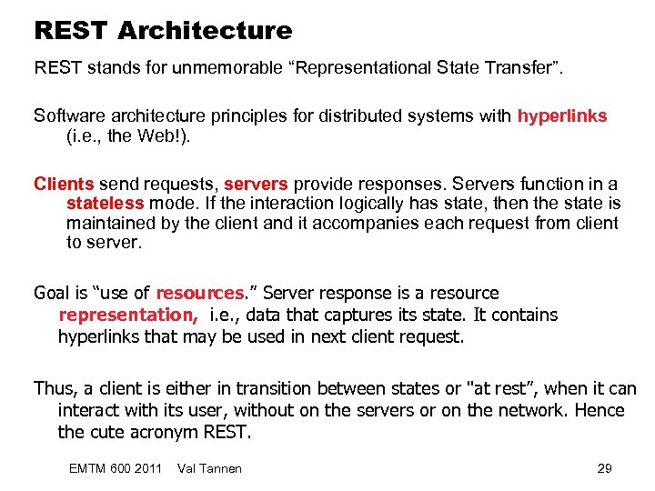 REST Architecture REST stands for unmemorable “Representational State Transfer”. Software architecture principles for distributed