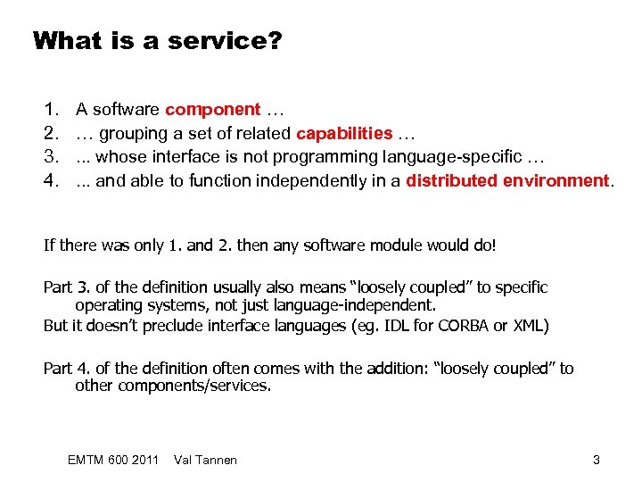 What is a service? 1. 2. 3. 4. A software component … … grouping
