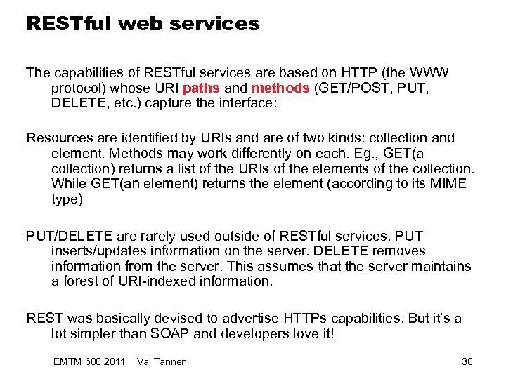 RESTful web services The capabilities of RESTful services are based on HTTP (the WWW
