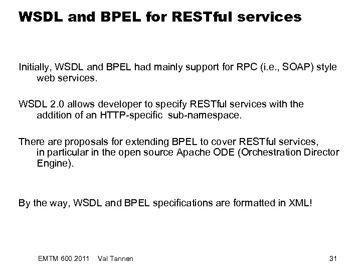 WSDL and BPEL for RESTful services Initially, WSDL and BPEL had mainly support for