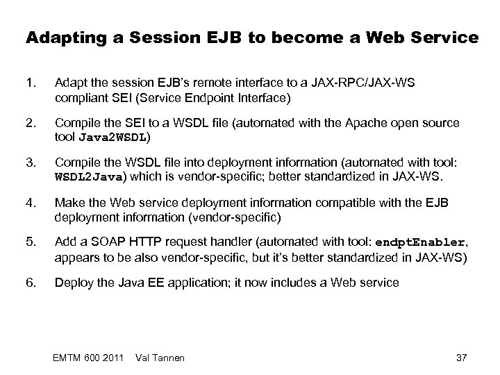 Adapting a Session EJB to become a Web Service 1. Adapt the session EJB’s