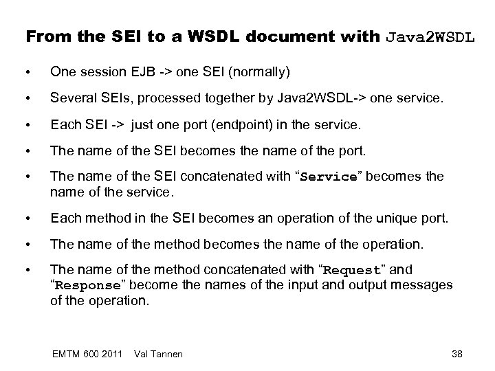 From the SEI to a WSDL document with Java 2 WSDL • One session