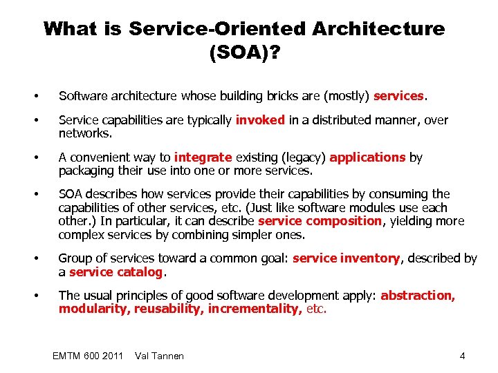 What is Service-Oriented Architecture (SOA)? • Software architecture whose building bricks are (mostly) services.