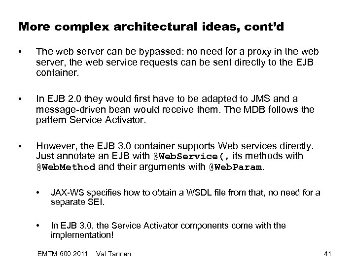 More complex architectural ideas, cont’d • The web server can be bypassed: no need