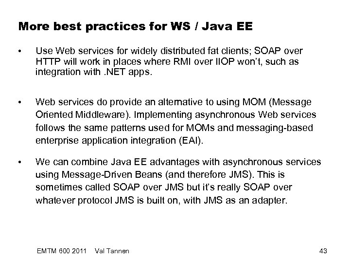More best practices for WS / Java EE • Use Web services for widely