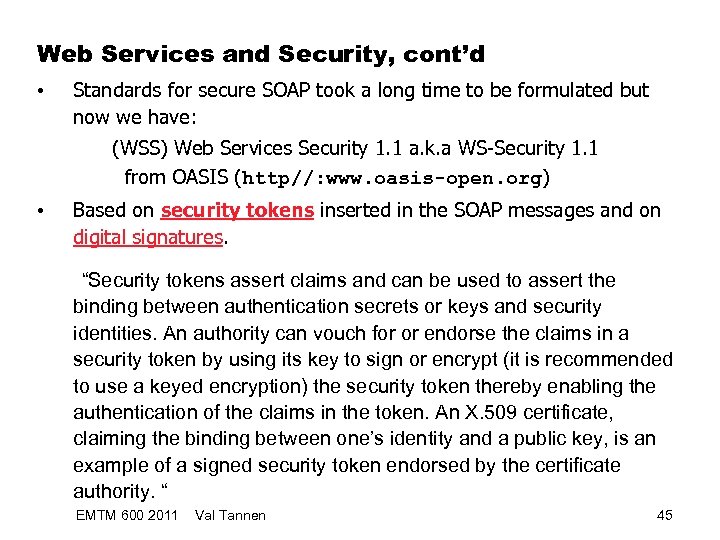 Web Services and Security, cont’d • Standards for secure SOAP took a long time