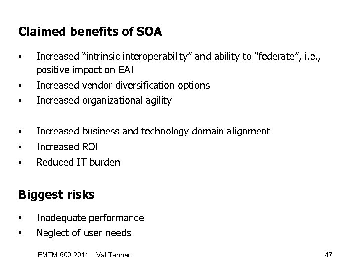 Claimed benefits of SOA • Increased “intrinsic interoperability” and ability to “federate”, i. e.
