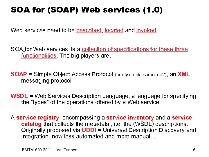 SOA for (SOAP) Web services (1. 0) Web services need to be described, located