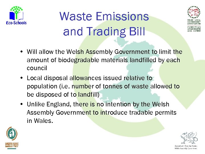 Waste Emissions and Trading Bill • Will allow the Welsh Assembly Government to limit