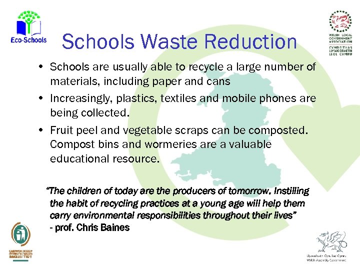 Schools Waste Reduction • Schools are usually able to recycle a large number of