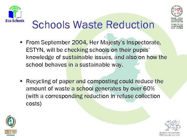 Schools Waste Reduction • From September 2004, Her Majesty’s Inspectorate, ESTYN, will be checking