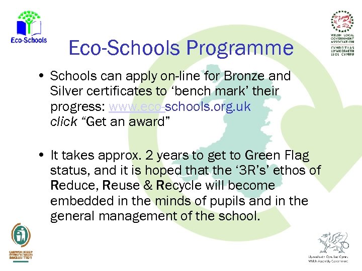 Eco-Schools Programme • Schools can apply on-line for Bronze and Silver certificates to ‘bench