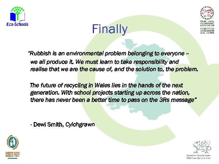Finally “Rubbish is an environmental problem belonging to everyone – we all produce it.