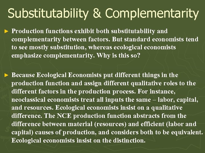 Substitutability & Complementarity ► Production functions exhibit both substitutability and complementarity between factors. But