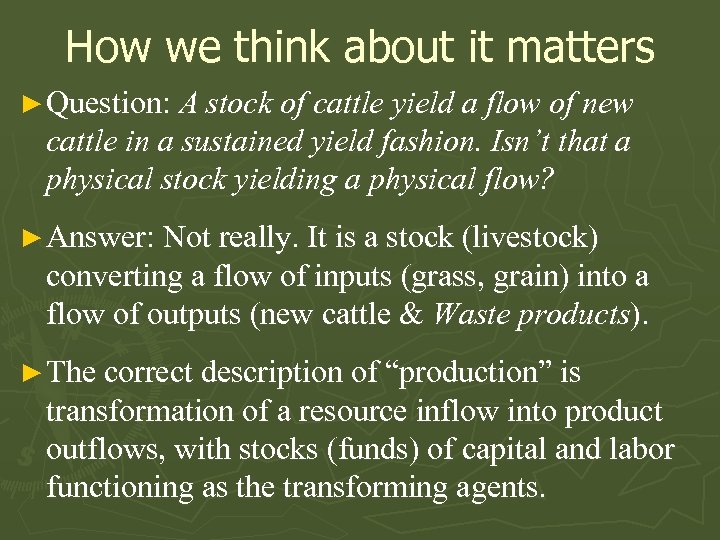 How we think about it matters ► Question: A stock of cattle yield a