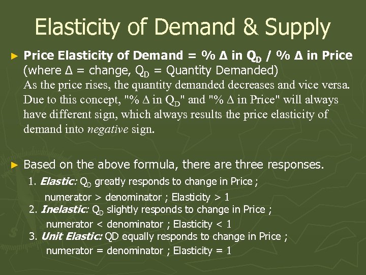 Elasticity of Demand & Supply ► Price Elasticity of Demand = % ∆ in