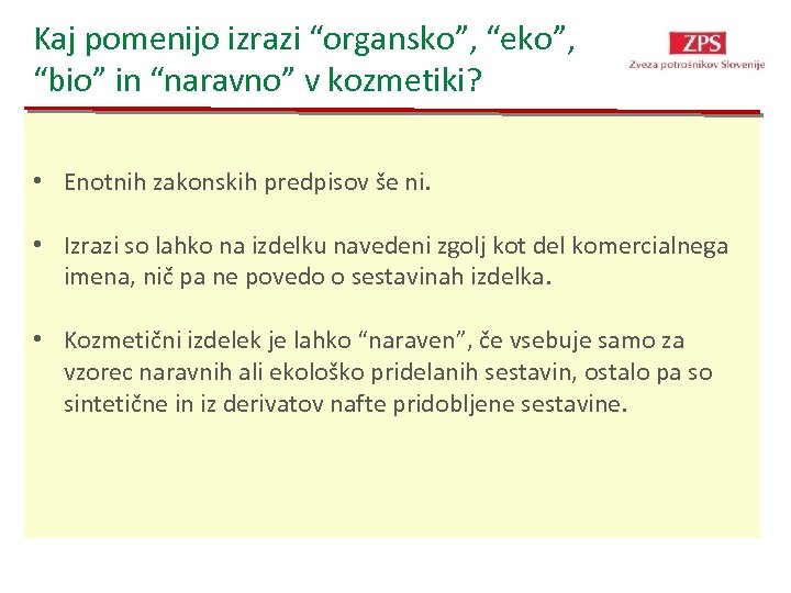 Kaj pomenijo izrazi “organsko”, “eko”, “bio” in “naravno” v kozmetiki? • Enotnih zakonskih predpisov