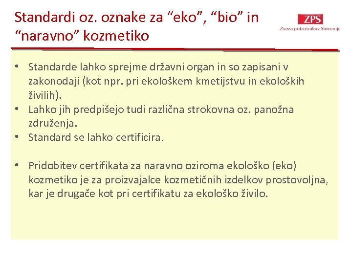 Standardi oz. oznake za “eko”, “bio” in “naravno” kozmetiko • Standarde lahko sprejme državni