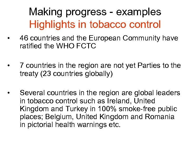 Making progress - examples Highlights in tobacco control • 46 countries and the European