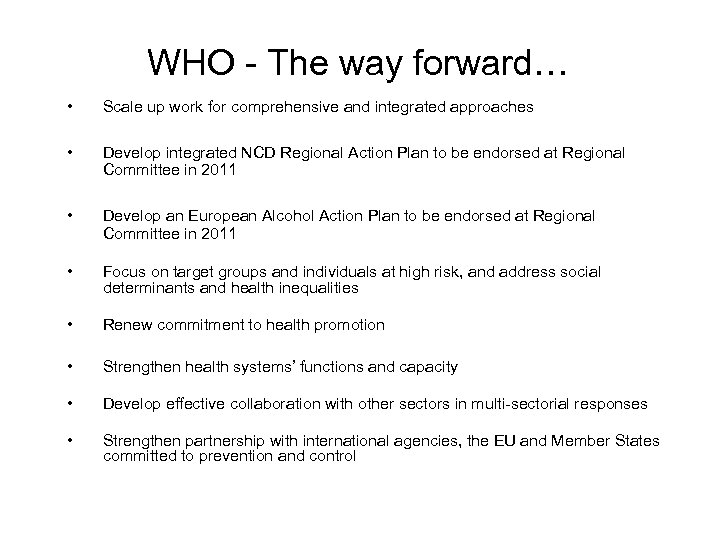 WHO - The way forward… • Scale up work for comprehensive and integrated approaches