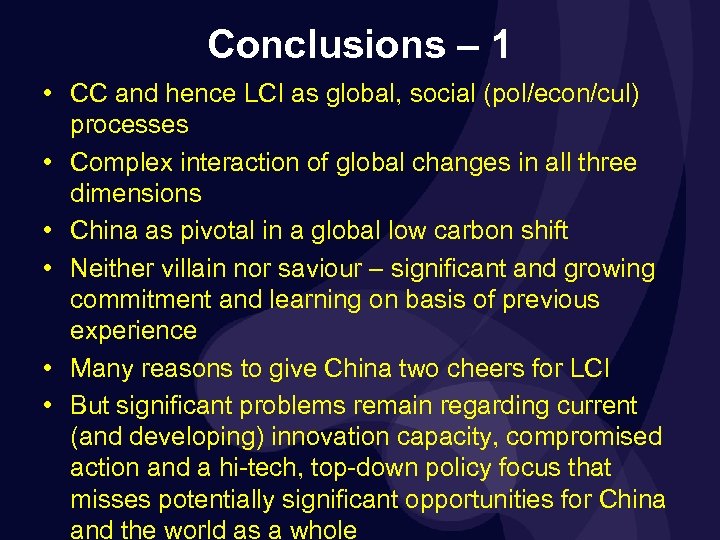 Conclusions – 1 • CC and hence LCI as global, social (pol/econ/cul) processes •