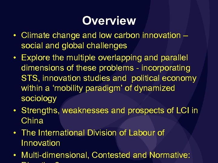 Overview • Climate change and low carbon innovation – social and global challenges •