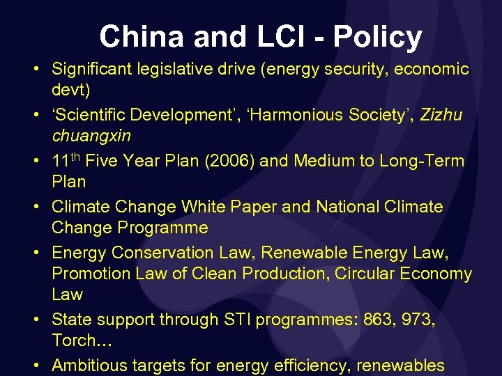 China and LCI - Policy • Significant legislative drive (energy security, economic devt) •