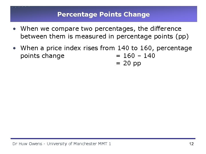 Percentage Points Change • When we compare two percentages, the difference between them is