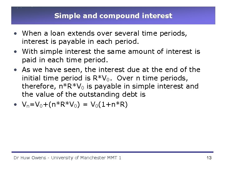 Simple and compound interest • When a loan extends over several time periods, interest