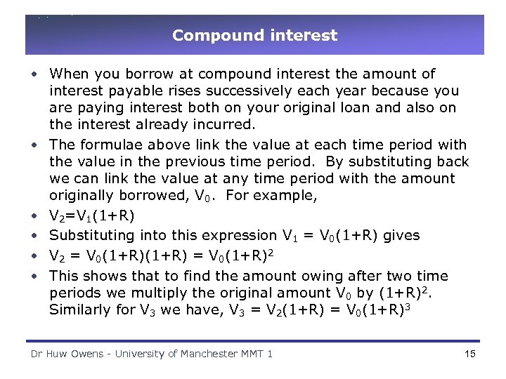 Compound interest • When you borrow at compound interest the amount of interest payable